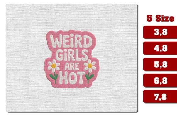 Embrace Individuality with Weird Girls Are Hot Embroidery Design